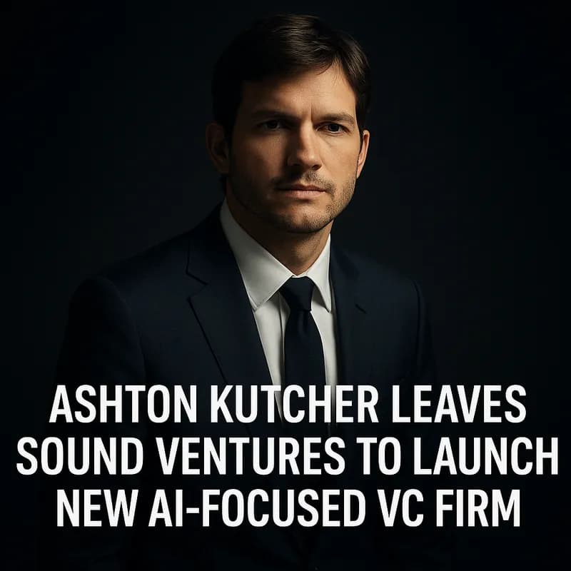 Ashton Kutcher părăsește Sound Ventures pentru a lansa un nou fond VC axat pe AI