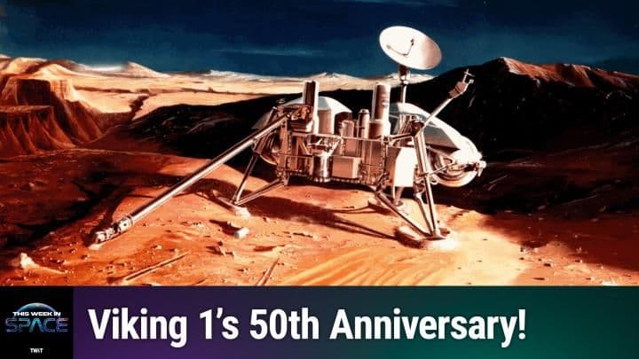 Viking 1 at 50: Reflecting on Humanity's First Mars Landing